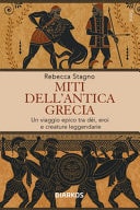Miti dell'antica Grecia. Un viaggio epico tra dèi, eroi e creature leggendarie
