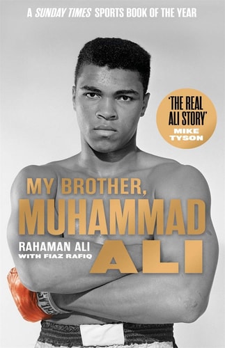 My Brother, Muhammad Ali The Definitive Biography of the Greatest of All Time