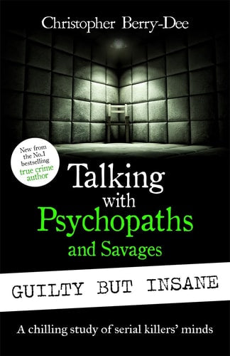 Talking with Psychopaths and Savages Guilty But Insane