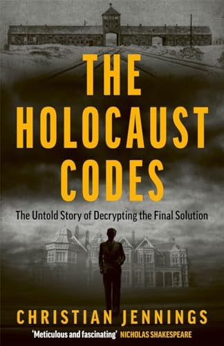 The Holocaust Codes The Untold Story of Decrypting the Final Solution