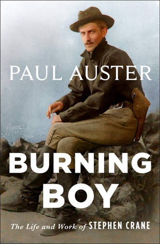 Burning Boy The Life and Work of Stephen Crane