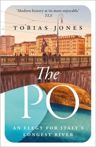 The Po An Elegy for Italy's Longest River