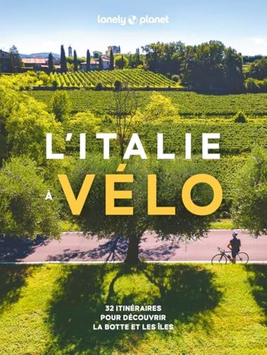 L'Italie à vélo 32 itinéraires pour découvrir la botte et les îles