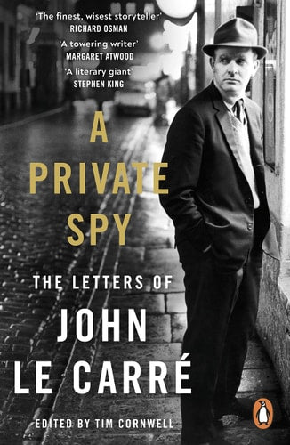 A Private Spy The Letters of John Le Carré 1945-2020