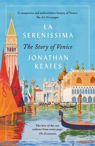 La Serenissima The Story of Venice