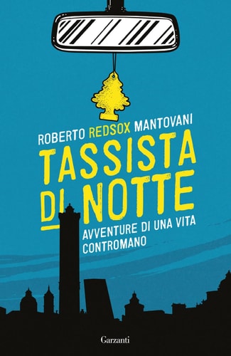 Tassista di notte avventure di una vita contromano