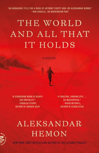 The World and All That It Holds A Novel