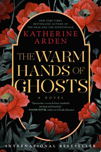 The warm hands of ghosts: a novel