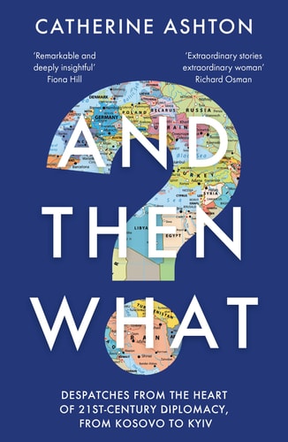 And Then What? Dispatches from the Heart of 21st-Century Diplomacy, from Kosovo to Kyiv