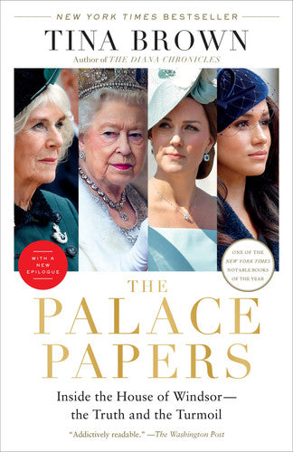 The Palace Papers Inside the House of Windsor--the Truth and the Turmoil