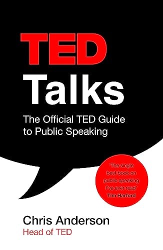 TED Talks The Official TED Guide to Public Speaking