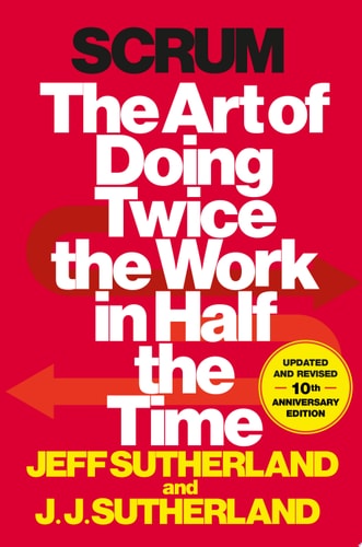 Scrum The Art of Doing Twice the Work in Half the Time
