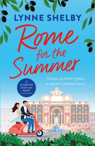 Rome for the Summer A Feel-Good, Escapist Summer Romance about Finding Love and Following Your Heart