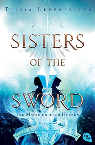 Sisters of the Sword - Die Magie unserer Herzen Das Finale der mitreißenden Fantasy-Dilogie