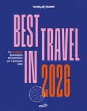 Best in travel 2026. Le 50 migliori destinazioni ed esperienze per il prossimo anno