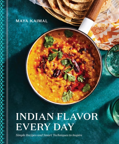 Indian Flavor Every Day Simple Recipes and Smart Techniques to Inspire: A Cookbook
