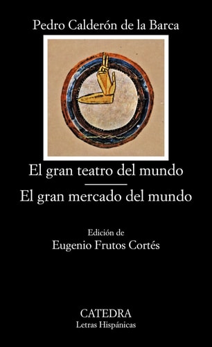 El gran teatro del mundo El gran mecado del mundo