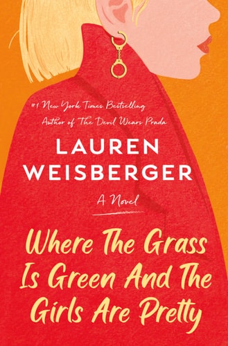 Where the Grass Is Green and the Girls Are Pretty A Novel