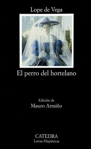 El perro del hortelano (Letras Hispanicas) (Spanish Edition)