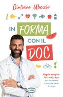 In forma con il Doc. Regole semplici, falsi miti e quiz per imparare a nutrire bene il corpo