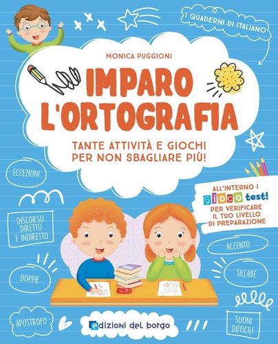 Imparo l'ortografia. Tante attività e giochi per non sbagliare più! Ediz. a colori