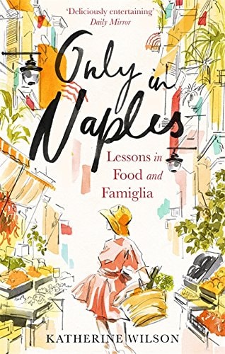 Only in Naples Lessons in Food and Famiglia