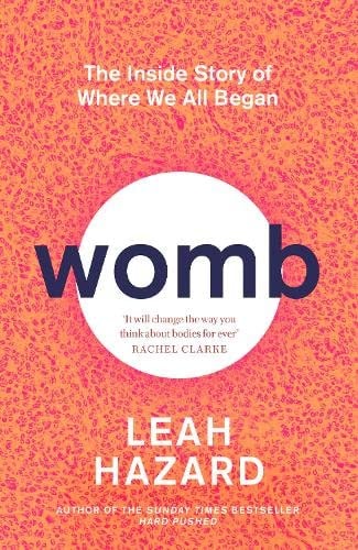Womb The Inside Story of Where We All Began - Winner of the Scottish Book of the Year Award 2023