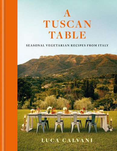 A Tuscan Table: Seasonal Vegetarian Recipes from Italy
