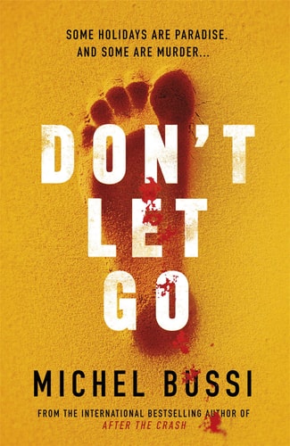 Don't Let Go Some Holidays Are Paradise, and Some Are Murder... .