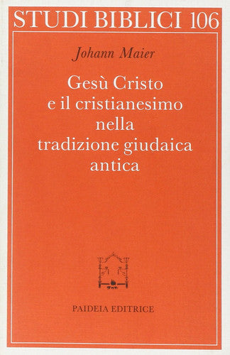 Gesù Cristo e il cristianesimo nella tradizione giudaica antica