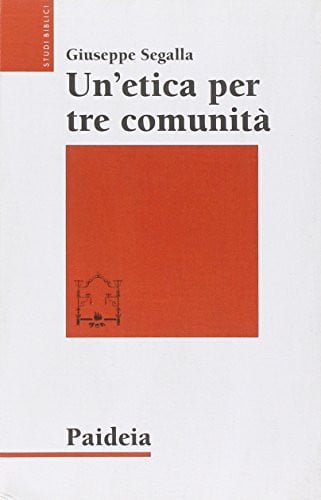 Un'etica per tre comunità l'etica di Gesù in Matteo, Marco e Luca