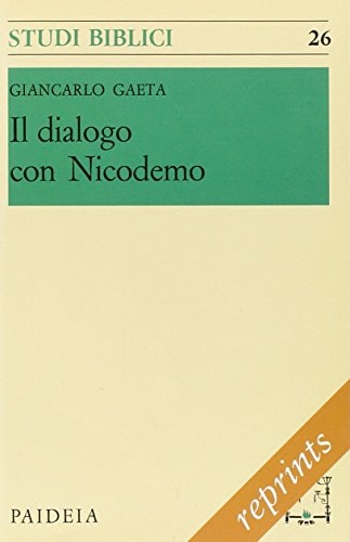 Il dialogo con Nicodemo. Per l'interpretazione del capitolo terzo dell'evangelo di Giovanni