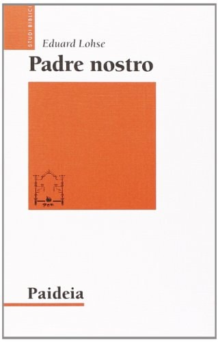 Padre nostro. La preghiera dei cristiani
