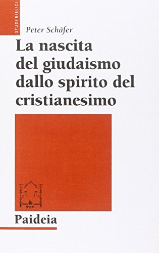 La nascita del giudaismo dallo spirito del cristianesimo