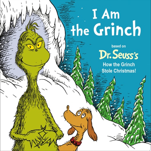 I Am the Grinch Based on Dr. Seuss's How the Grinch Stole Christmas