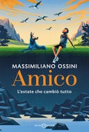 Amico l'estate che cambiò tutto : romanzo