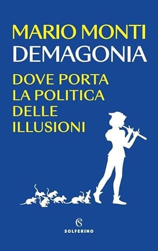 Demagonia dove porta la politica delle illusioni