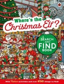 Where's the Christmas Elf? a Festive Search-And-Find Book