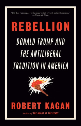 Rebellion Donald Trump and the Antiliberal Tradition in America