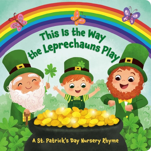 This Is the Way the Leprechauns Play A St. Patrick's Day Nursery Rhyme