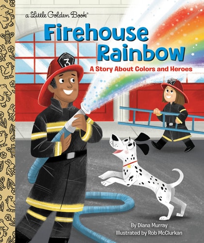 Firehouse Rainbow A Story About Colors and Heroes