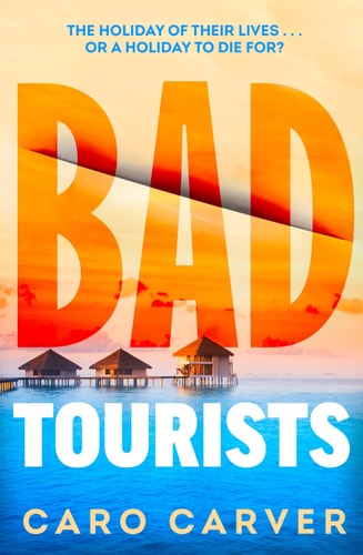 Bad Tourists Escape to the Maldives with the Hottest Friends to Killers Beach Read Thriller