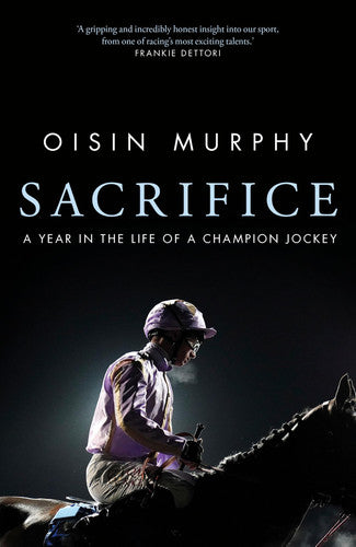 Sacrifice A Year in the Life of a Champion Jockey