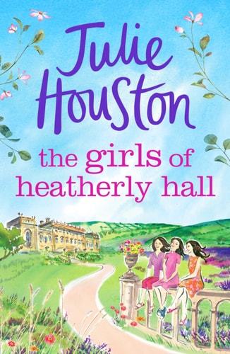 The Girls of Heatherly Hall The Perfect Cosy and Uplifting Village Read to Curl Up with in 2024!