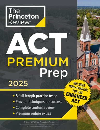 Princeton Review ACT Premium Prep, 2025 8 Practice Tests + Content Review, Plus Info & Practice for the New Enhanced ACT