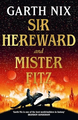 Sir Hereward and Mister Fitz A Fantastical Short Story Collection from International Bestseller Garth Nix