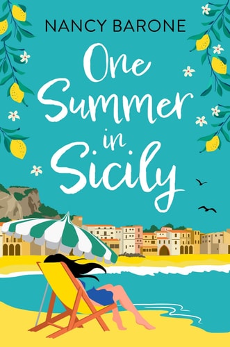 One Summer in Sicily An Absolutely Perfect Romantic Read from Nancy Barone to Escape with in 2024