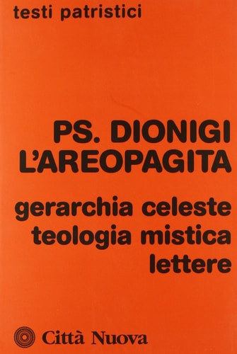 Gerarchia Celeste ; Teologia Mistica ; Lettere