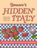 Gennaro's Hidden Italy Regional Recipes to Treasure for Generations