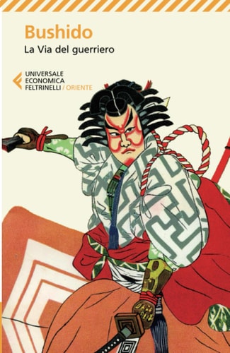 Bushido la via del guerriero ; trasmissione della saggezza dei samurai